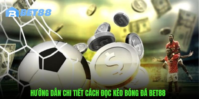 Hướng dẫn chi tiết cách đọc kèo bóng đá trên nền tảng