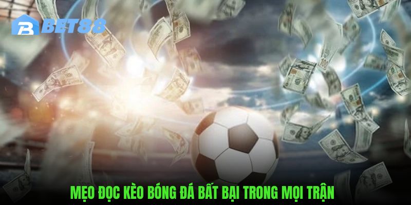 Mẹo đọc mọi trận trên nền tảng trong trận bất bại